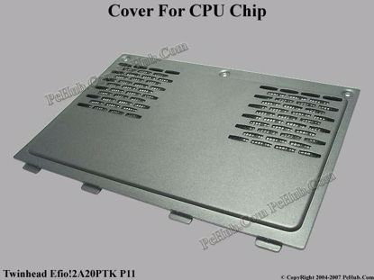 Picture of Twinhead Efio!2A20PTK P11 CPU Processor Cover .