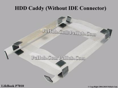 Picture of Fujitsu LifeBook P7010 HDD Caddy / Adapter HDD Caddy (Without IDE Connector)